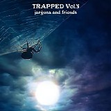 Jarguna & Friends - Trapped Vol. 3