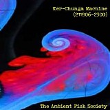 The Ambient Fish Society - Ker-Chunga Machine (211806-2300)