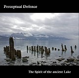 Perceptual Defence - The Spirit Of The Ancient Lake (Ambient Mini Cd Vol. 1)