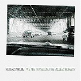 Kowalski Room - We Are Travelling The Endless Highway