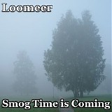 Loomeer - Smog Time is Coming