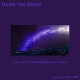 Under the Dome - Live at the National Space Centre 2005