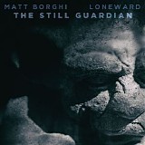 Borghi Matt & Loneward - The Still Guardian