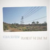 Kowalski Room - Talking at the Same Time