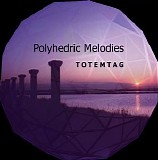 Totemtag - Polyhedric Melodies