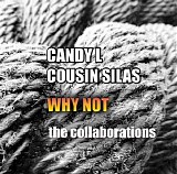 Candy L & Cousin Silas - Why Not: The Collaborations
