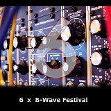 Various artists - 6 Years B-Wave Festival