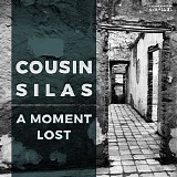 Cousin Silas - A Moment Lost