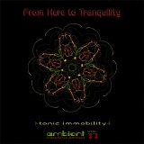 Various artists - From Here To Tranquility Vol. 11: Tonic Immobility