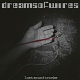 Dreams Of Wires - Lost Soundtracks