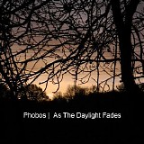 Phobos - As The Daylight Fades
