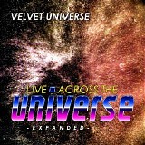 Velvet Universe - Live Across the Universe (Expanded)