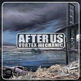 Vortex Mechanic - After Us