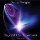 Wright David - Beyond the Airwaves Vol. 3
