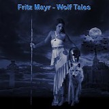 Mayr Fritz - Wolf Tales
