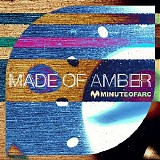 Minute Of Arc - Made Of Amber