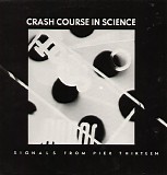 Crash Course In Science - Signlas from Pier Thirteen