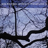 Hodges Ade - Ambient Miniatures 3