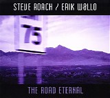 Roach Steve & Wollo Erik - The Road Eternal
