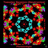 Phrozenlight - Tuesday Session Neutronica