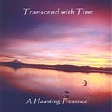 Transcend With Time - A Haunting Presence