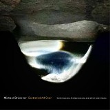 Bruckner Michael - Scattered All Over - Contributions, Collaborations And Other Rare Tracks