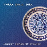 Terra della Sera - Ancient sounds of Byzance