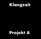Klangzeit - Klangzeit - Projekt A