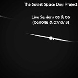 The Soviet Space Dog Project - Live Sessions 05 & 06