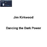 Kirkwood Jim - Dancing The Dark Power