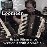 Loomeer - Brain Silencer 01 - Version 2 With Accordion
