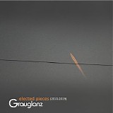 Grauglanz - Elected Pieces 2011To2019