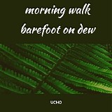 Ucho - Morning Walk Barefoot On Dew