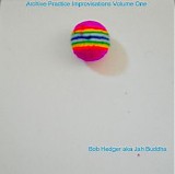 Hedger Bob (aka jah buddha) - Archive Practice Improvisations Volume One