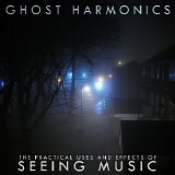 Ghost Harmonics - The Practical Uses And Effects Of Seeing Music