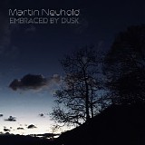 Neuhold Martin - Embraced By Dusk
