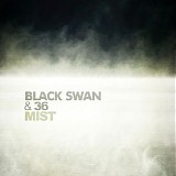 Black Swan & 36 - Mist