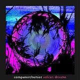 Computerchemist - Volcan Dreams