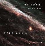 Zero Ohms - True Degrees Of Freedom