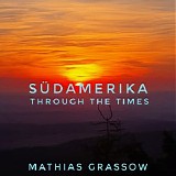 Grassow Mathias - SÃ¼damerika Through The Times