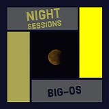 Big-Os - Night Sessions