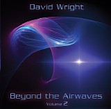 Wright David - Beyond The Airwaves, Vol. 2