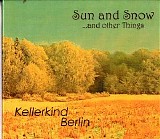 Kellerkind Berlin - Sun And Snow....And Other Things