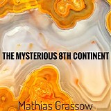 Grassow Mathias - The Mysterious 8Th Continent
