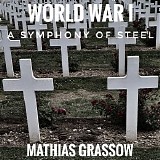 Grassow Mathias - A Symphony Of Steel World War I