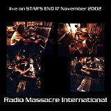Radio Massacre International - Live On Stars End 11-17-02
