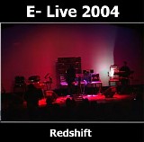 Redshift - E - Live 2004