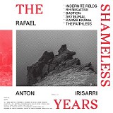Irisarri Rafael Anton - The Shameless Years