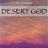 Hennegan Vic - Desert God