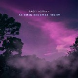 Adrian Rudy - As Dusk Becomes Night